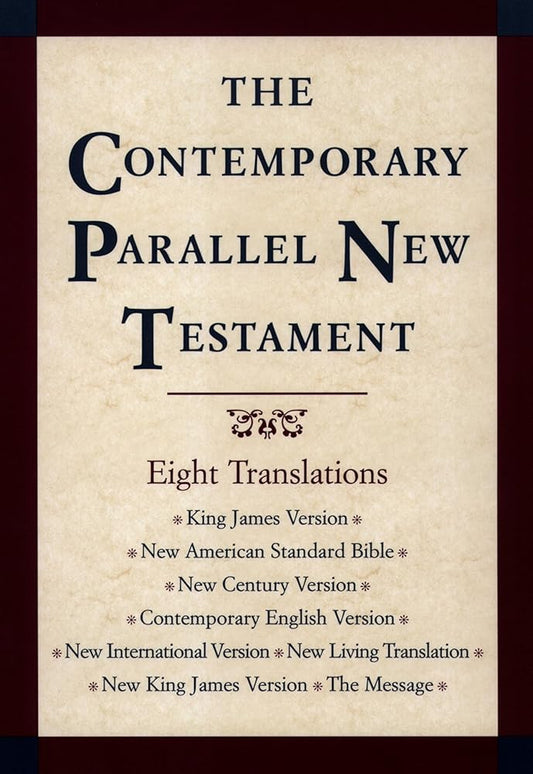 The Contemporary Parallel New Testament: 8 Translations: King James, New American Standard, New Century, Contemporary English, New International, New Living, New King James, The Message cover image
