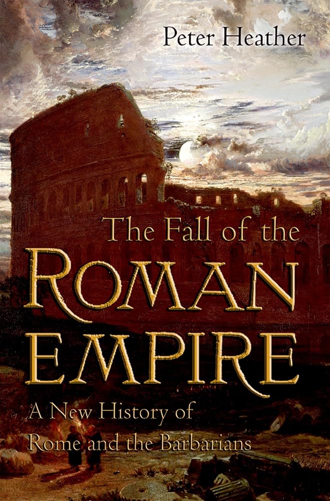 The Fall of the Roman Empire: A New History of Rome and the Barbarians cover image