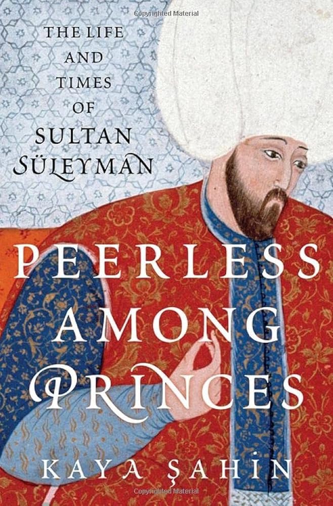 Peerless among Princes: The Life and Times of Sultan Süleyman cover image