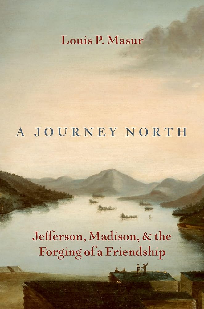 A Journey North: Jefferson, Madison, and the Forging of a Friendship cover image