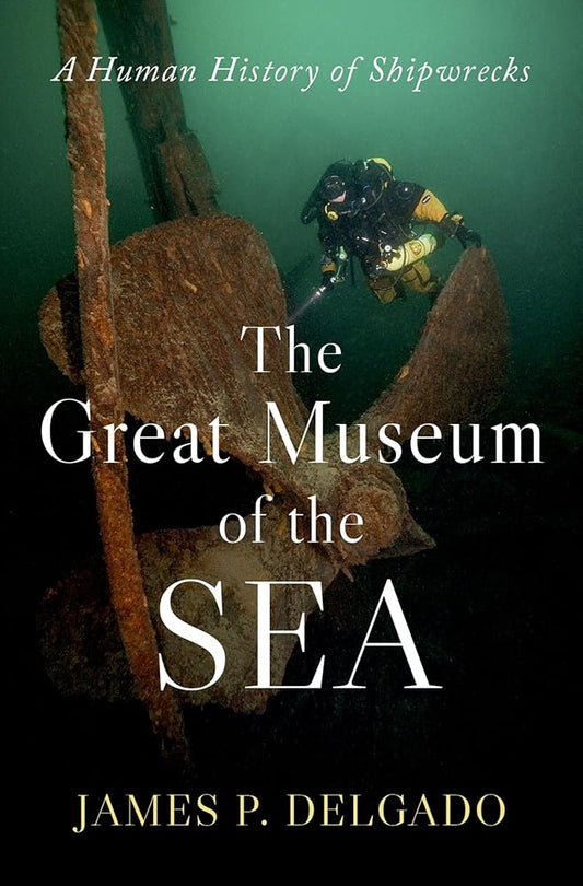 The Great Museum of the Sea: A Human History of Shipwrecks cover image