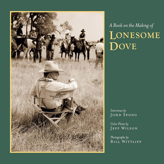 A Book on the Making of Lonesome Dove (Southwestern & Mexican Photography Series, The Wittliff Collections at Texas State University) cover image