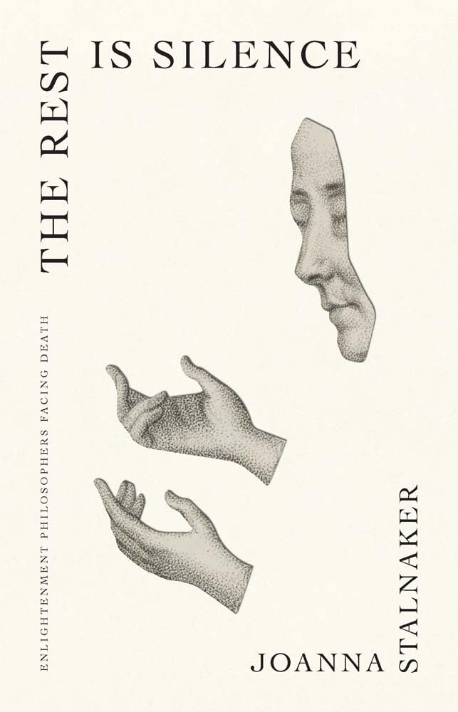 The Rest Is Silence: Enlightenment Philosophers Facing Death (The Lewis Walpole Series in Eighteenth-Century Culture and History) cover image