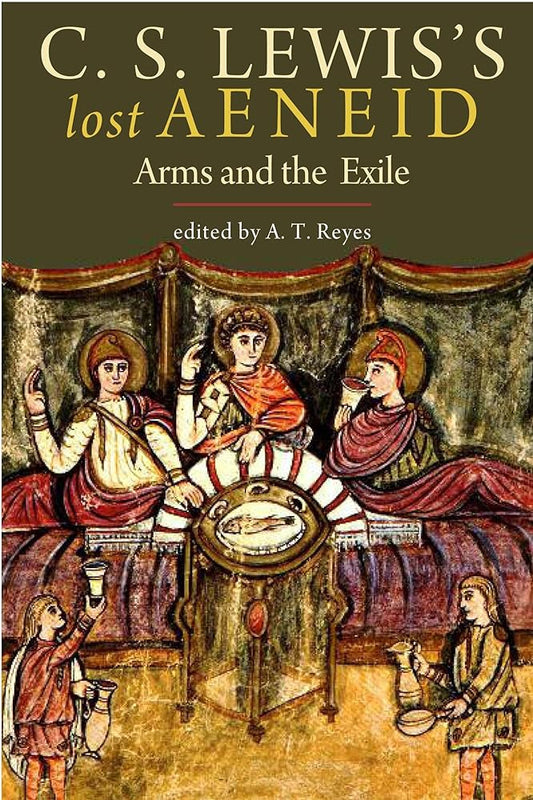 C. S. Lewis's Lost Aeneid: Arms and the Exile cover image