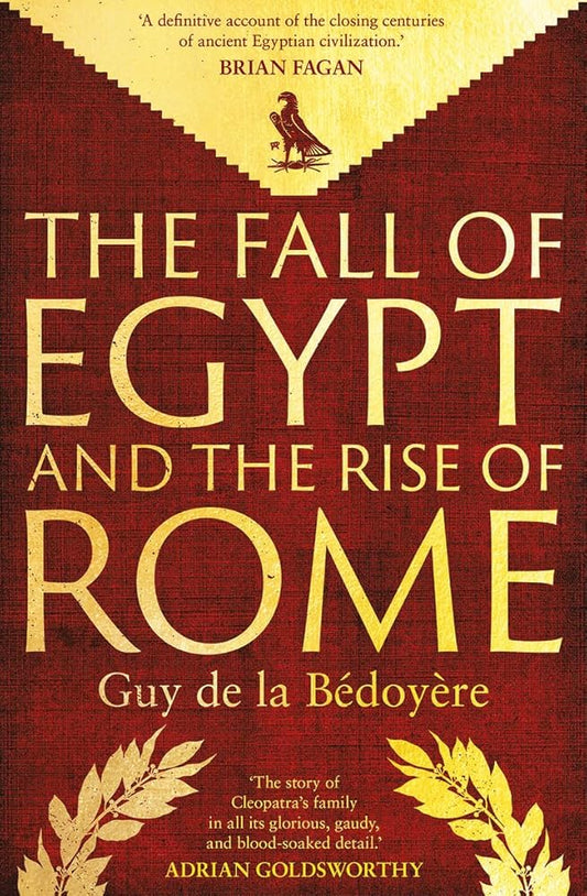 The Fall of Egypt and the Rise of Rome: A History of the Ptolemies cover image