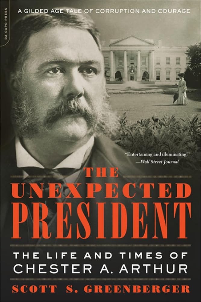 The Unexpected President: The Life and Times of Chester A. Arthur cover image