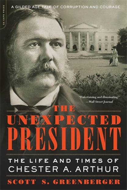 The Unexpected President: The Life and Times of Chester A. Arthur cover image