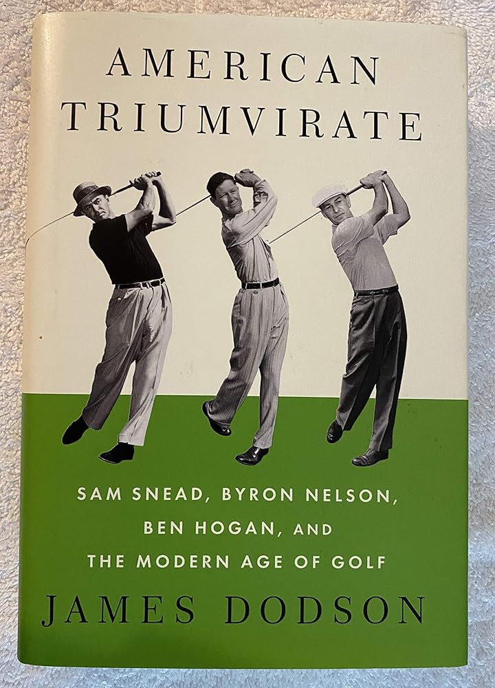 American Triumvirate: Sam Snead, Byron Nelson, Ben Hogan, and the Modern Age of Golf cover image