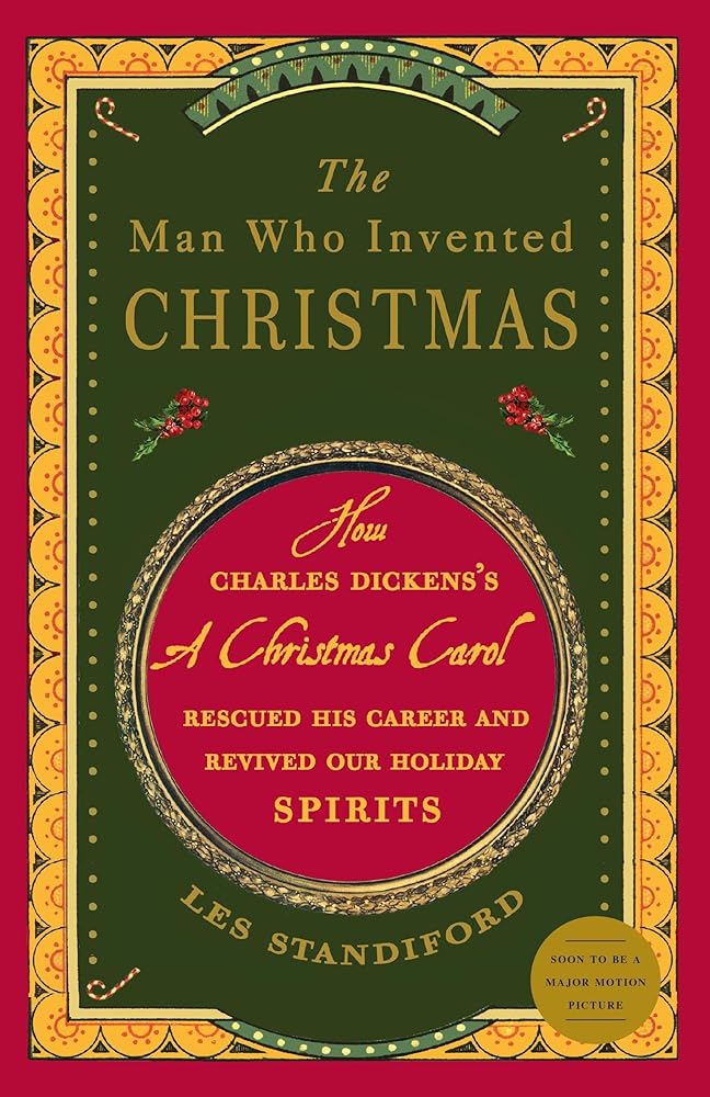The Man Who Invented Christmas: How Charles Dickens's A Christmas Carol Rescued His Career and Revived Our Holiday Spirits cover image