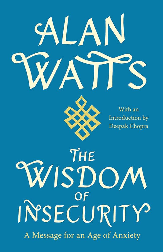 The Wisdom of Insecurity: A Message for an Age of Anxiety cover image