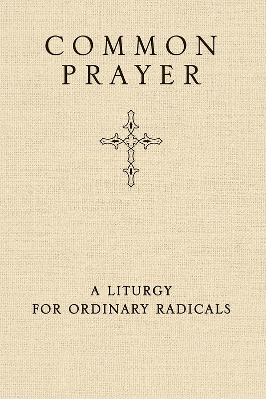 Common Prayer: A Liturgy for Ordinary Radicals cover image