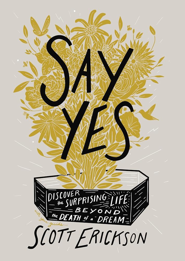 Say Yes: Discover the Surprising Life beyond the Death of a Dream cover image