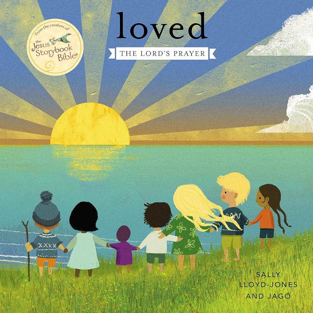 Loved: The Lord’s Prayer (Jesus Storybook Bible) cover image