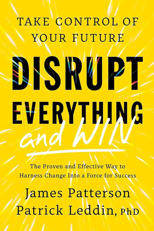 Disrupt Everything--And Win: Take Control of Your Future cover image