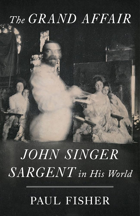 The Grand Affair: John Singer Sargent in His World cover image