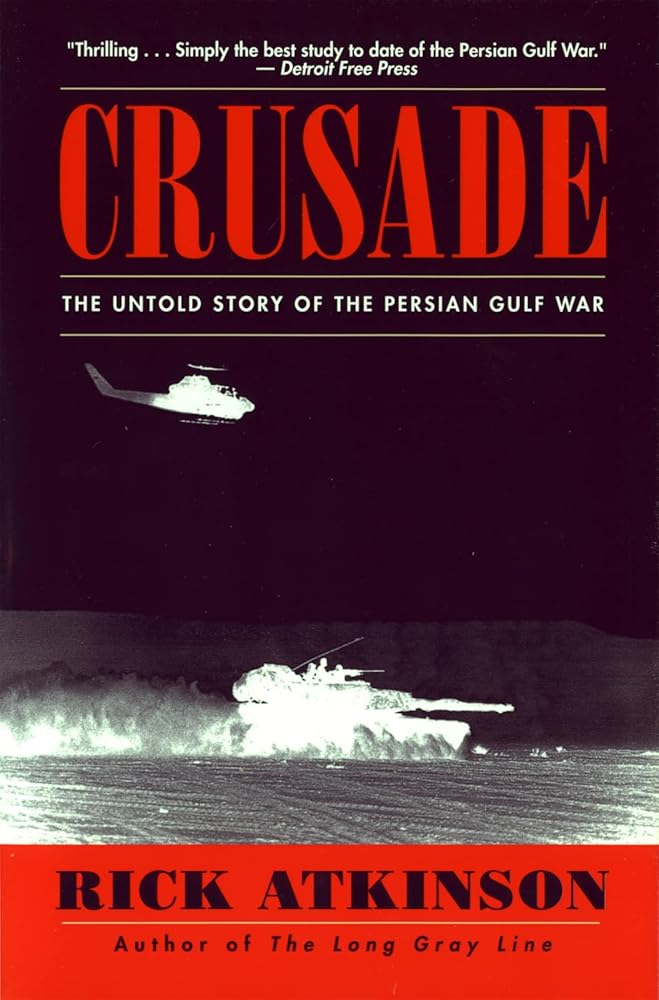 Crusade: The Untold Story of the Persian Gulf War – The Definitive Account from Pulitzer Prize Winner: 42 Days of Bombing, Strategy, and Firefights cover image