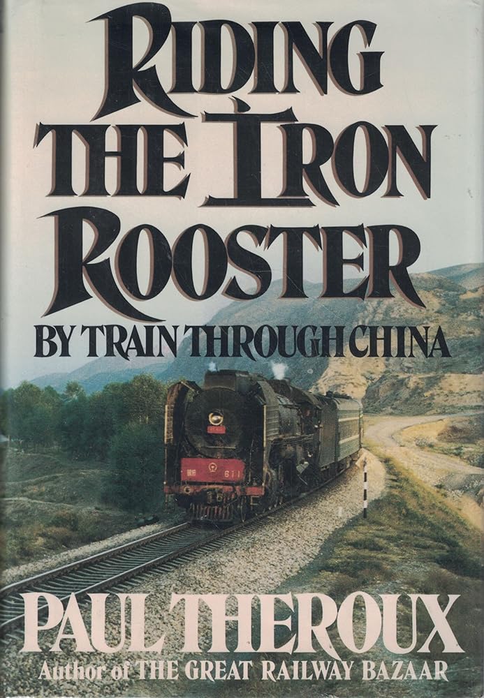 Riding the Iron Rooster: By Train through China cover image