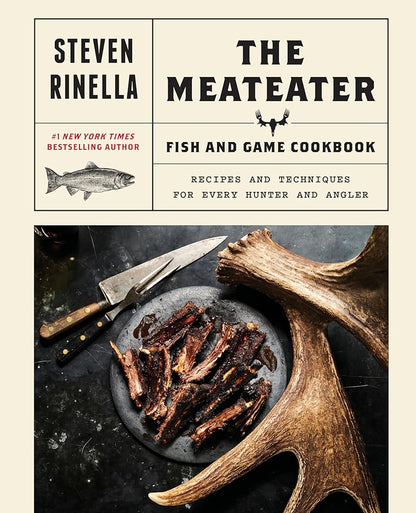 The MeatEater Fish and Game Cookbook: Recipes and Techniques for Every Hunter and Angler cover image