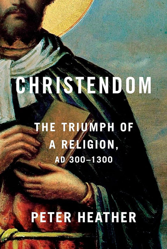 Christendom: The Triumph of a Religion, AD 300-1300 cover image