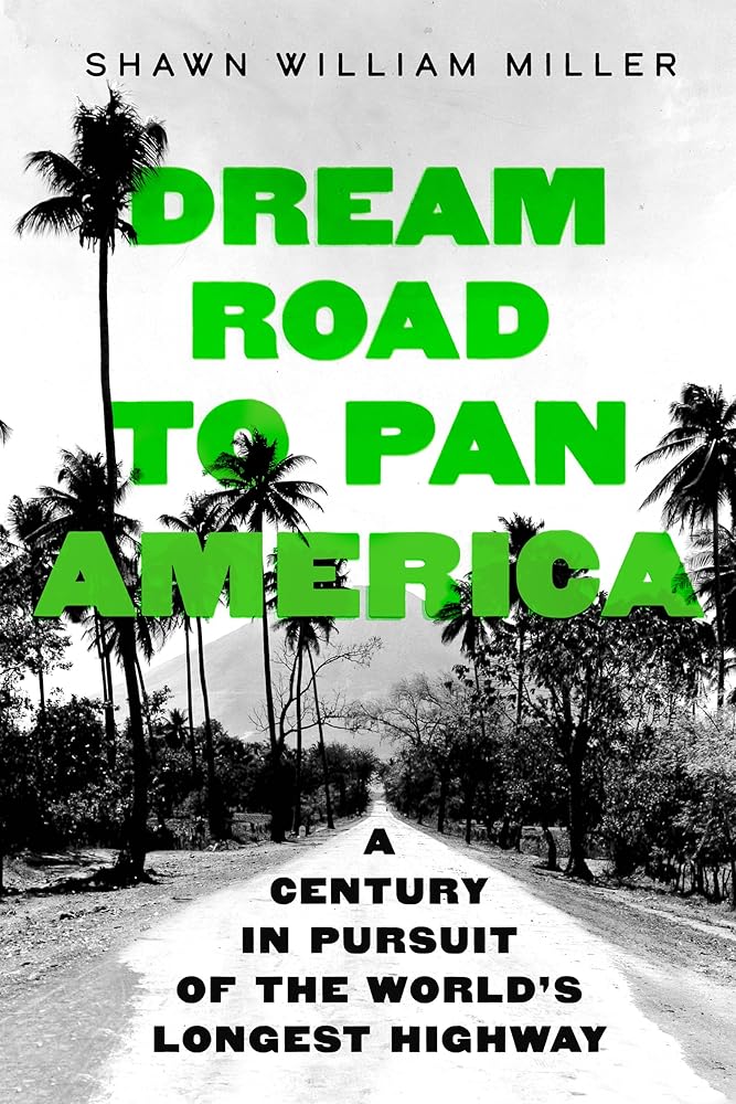 Dream Road to Pan America: A Century in Pursuit of the World's Longest Highway cover image
