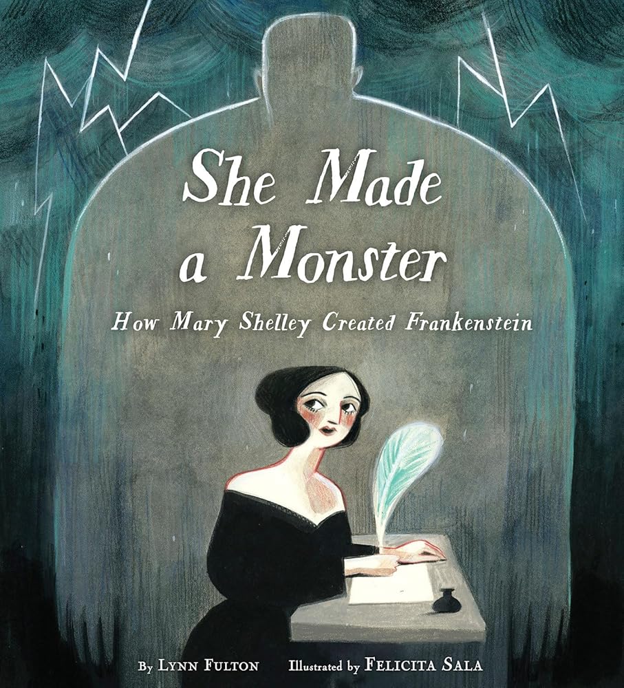 She Made a Monster: How Mary Shelley Created Frankenstein cover image