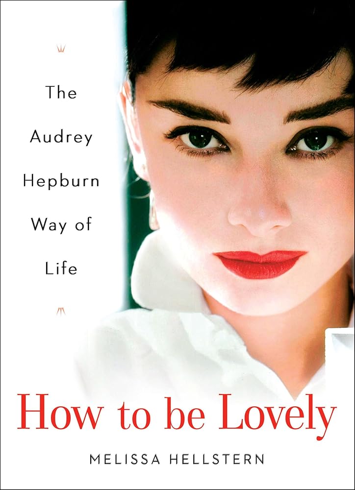 How to be Lovely: The Audrey Hepburn Way of Life cover image