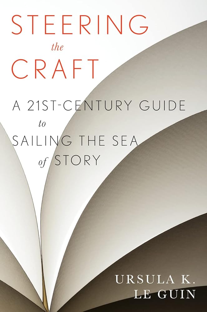 Steering The Craft: A Twenty-First-Century Guide to Sailing the Sea of Story cover image
