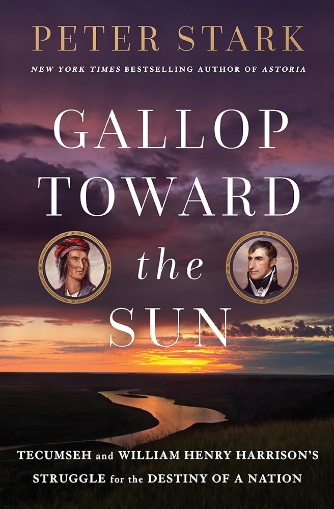 Gallop Toward the Sun: Tecumseh and William Henry Harrison's Struggle for the Destiny of a Nation cover image