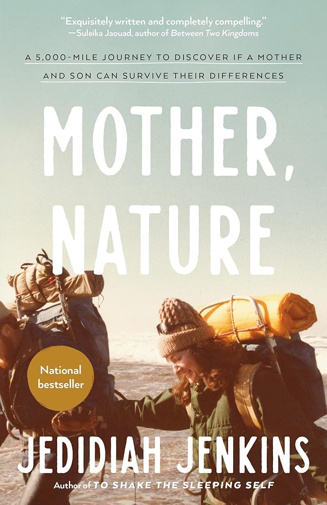 Mother, Nature: A 5,000-Mile Journey to Discover if a Mother and Son Can Survive Their Differences cover image