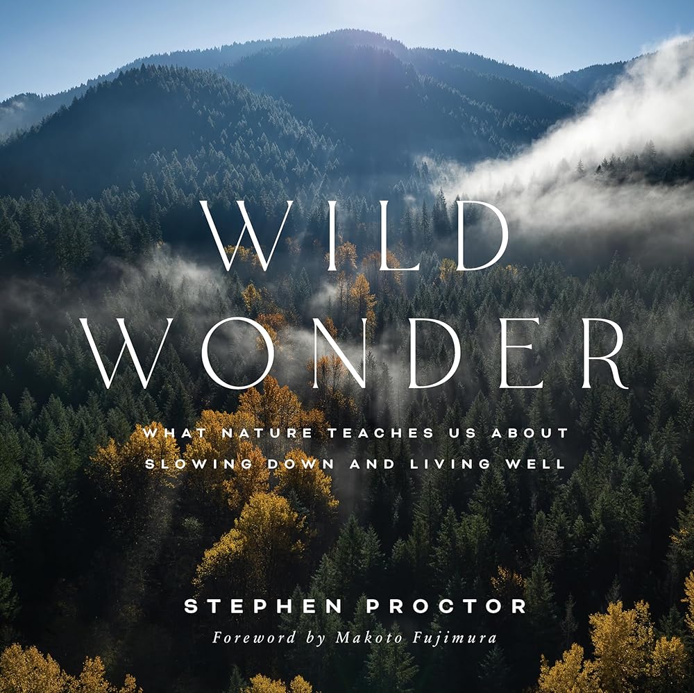 Wild Wonder: What Nature Teaches Us About Slowing Down and Living Well cover image