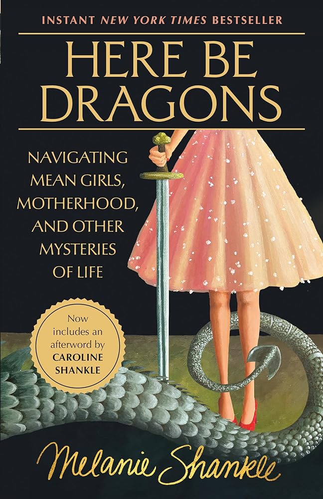 Here Be Dragons: Navigating Mean Girls, Motherhood, and Other Mysteries of Life cover image