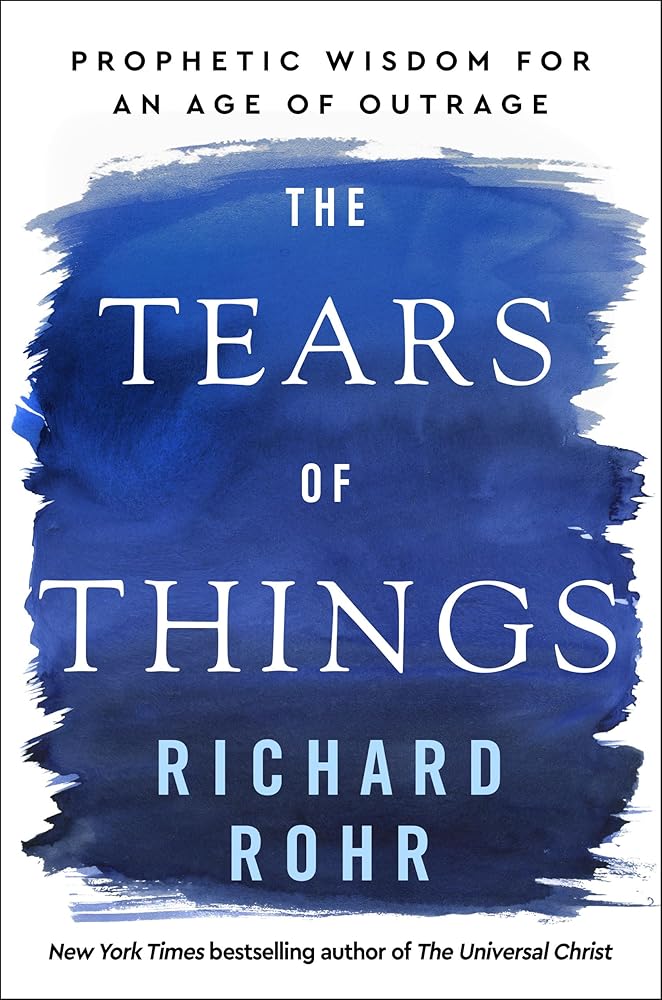 The Tears of Things: Prophetic Wisdom for an Age of Outrage cover image