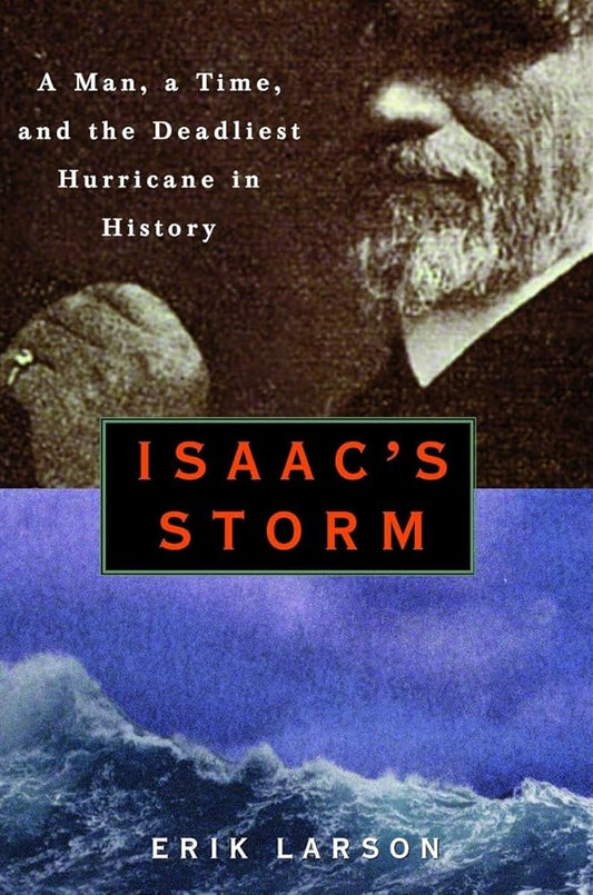 Isaac's Storm : A Man, a Time, and the Deadliest Hurricane in History cover image
