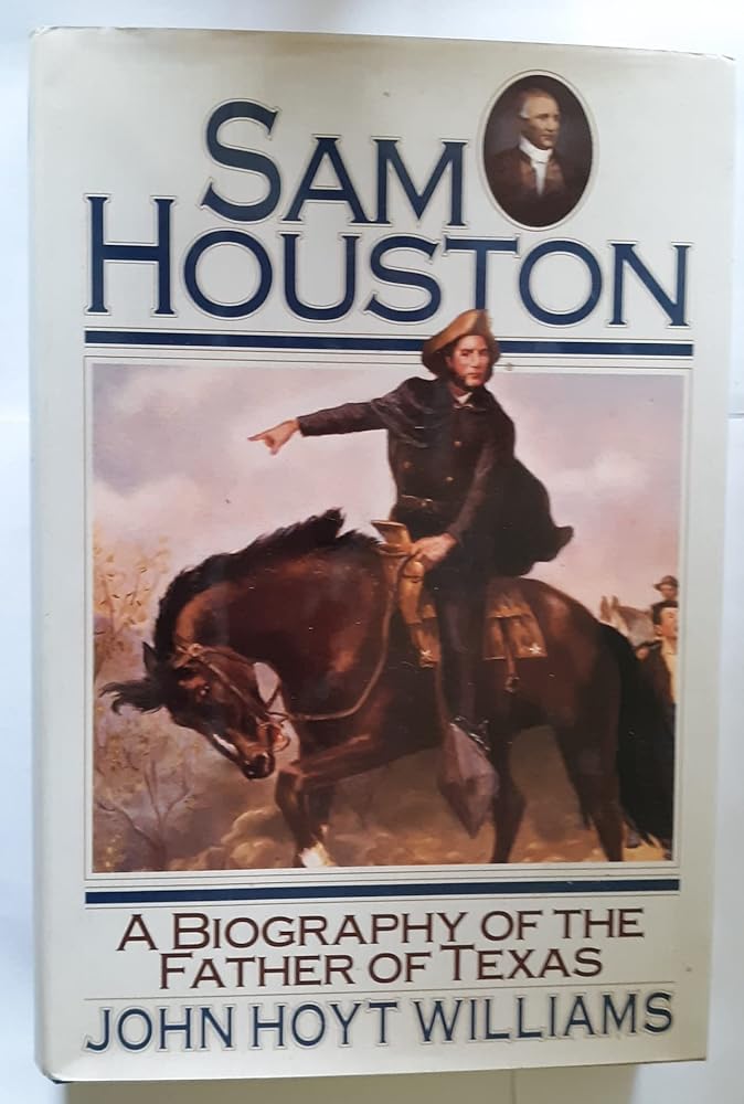 SAM Houston: A Biography of the Father of Texas cover image