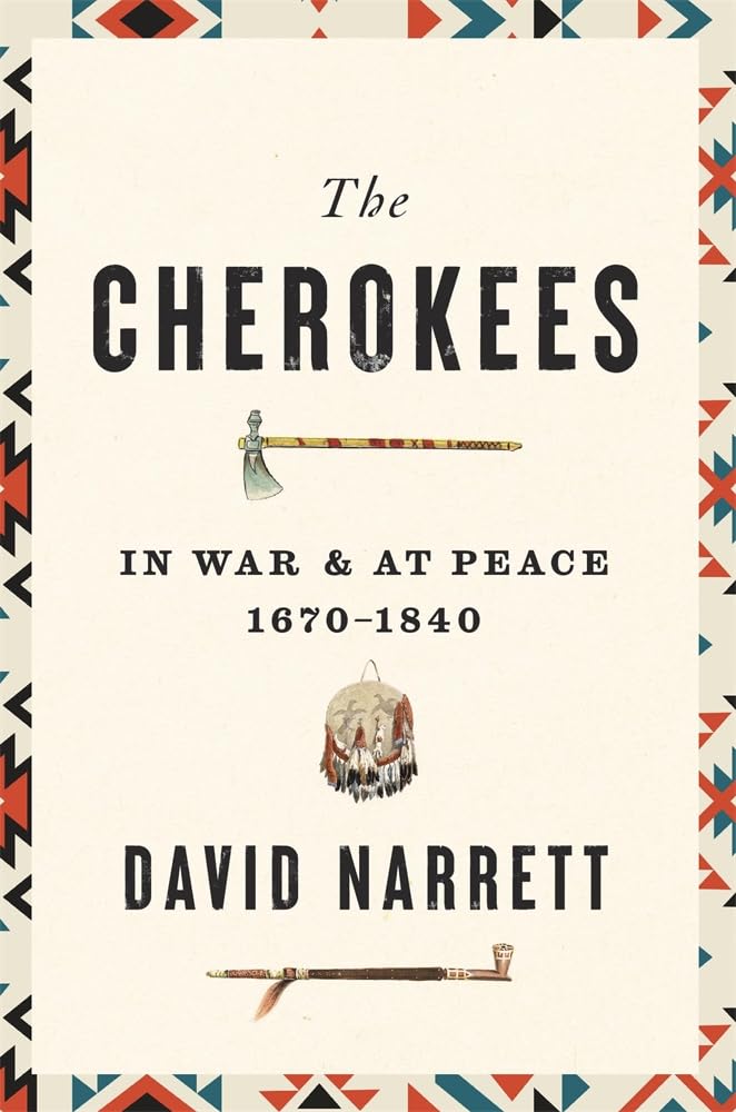 The Cherokees: In War and at Peace, 1670–1840 cover image