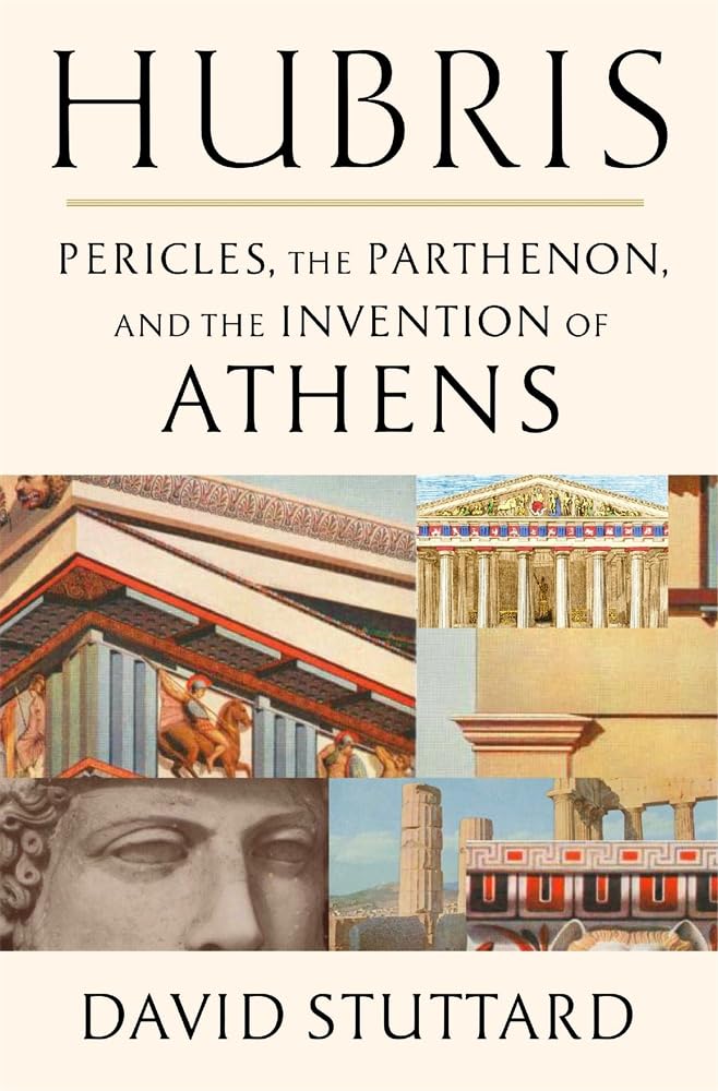 Hubris: Pericles, the Parthenon, and the Invention of Athens cover image