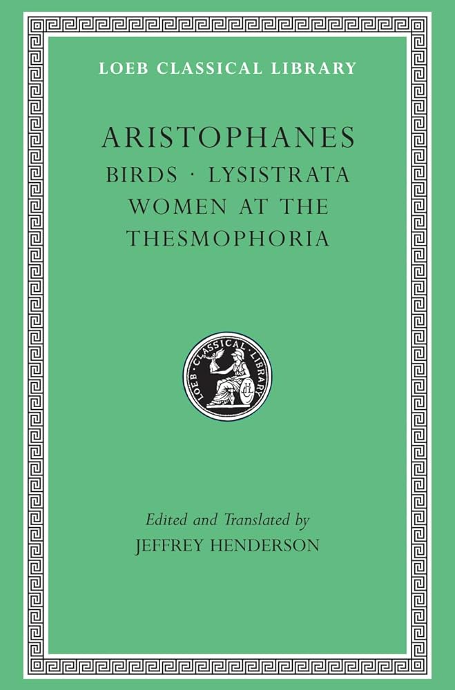 Aristophanes: Birds. Lysistrata. Women at the Thesmophoria (Greek and English Edition) cover image