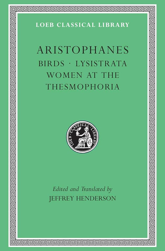 Aristophanes: Birds. Lysistrata. Women at the Thesmophoria (Greek and English Edition) cover image