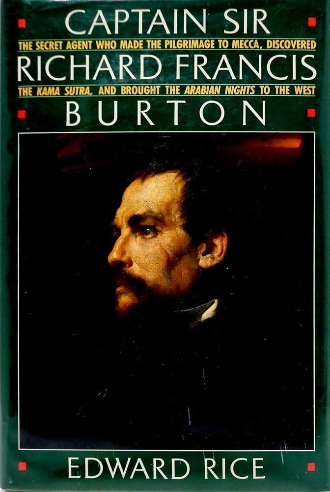 Captain Sir Richard Francis Burton: The Secret Agent Who Made the Pilgrimage to Mecca, Discovered the Kama Sutra, and Brought the Arabian Nights to the West cover image