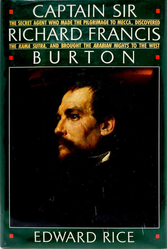 Captain Sir Richard Francis Burton: The Secret Agent Who Made the Pilgrimage to Mecca, Discovered the Kama Sutra, and Brought the Arabian Nights to the West cover image