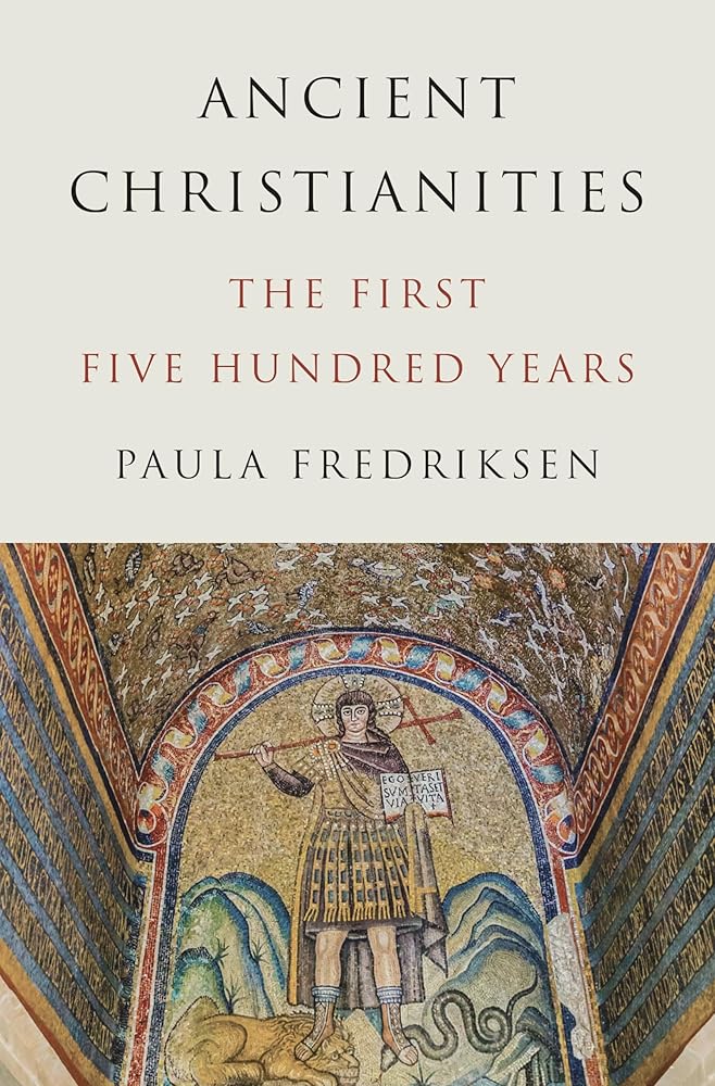 Ancient Christianities: The First Five Hundred Years cover image