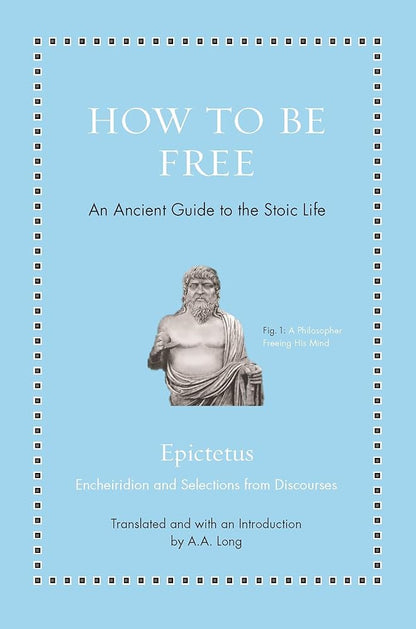 How to Be Free: An Ancient Guide to the Stoic Life (Ancient Wisdom for Modern Readers) cover image