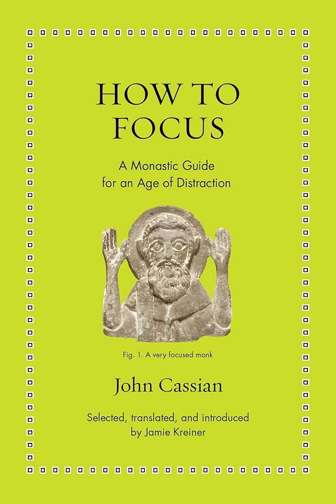 How to Focus: A Monastic Guide for an Age of Distraction (Ancient Wisdom for Modern Readers) cover image