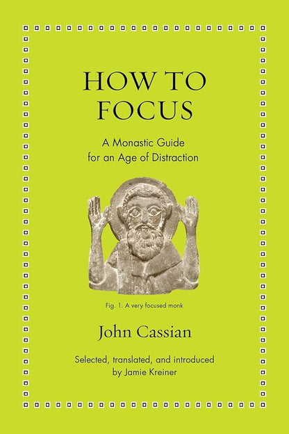 How to Focus: A Monastic Guide for an Age of Distraction (Ancient Wisdom for Modern Readers) cover image