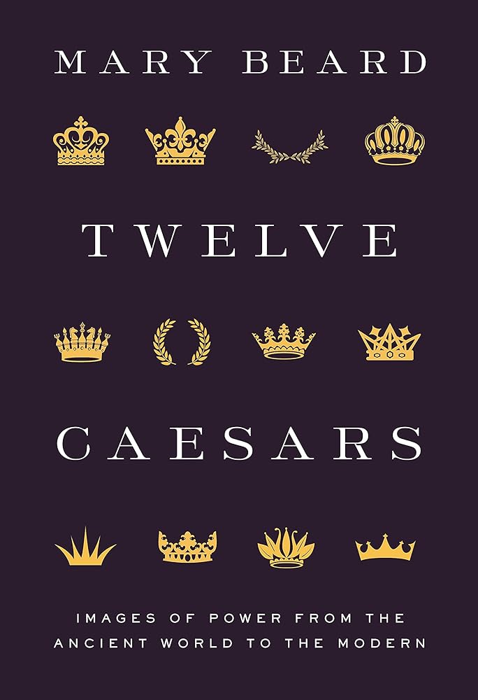 Twelve Caesars: Images of Power from the Ancient World to the Modern (The A. W. Mellon Lectures in the Fine Arts) cover image
