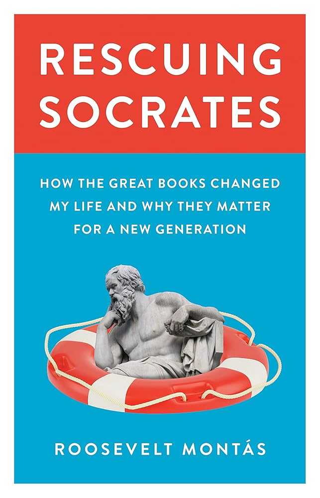 Rescuing Socrates: How the Great Books Changed My Life and Why They Matter for a New Generation cover image