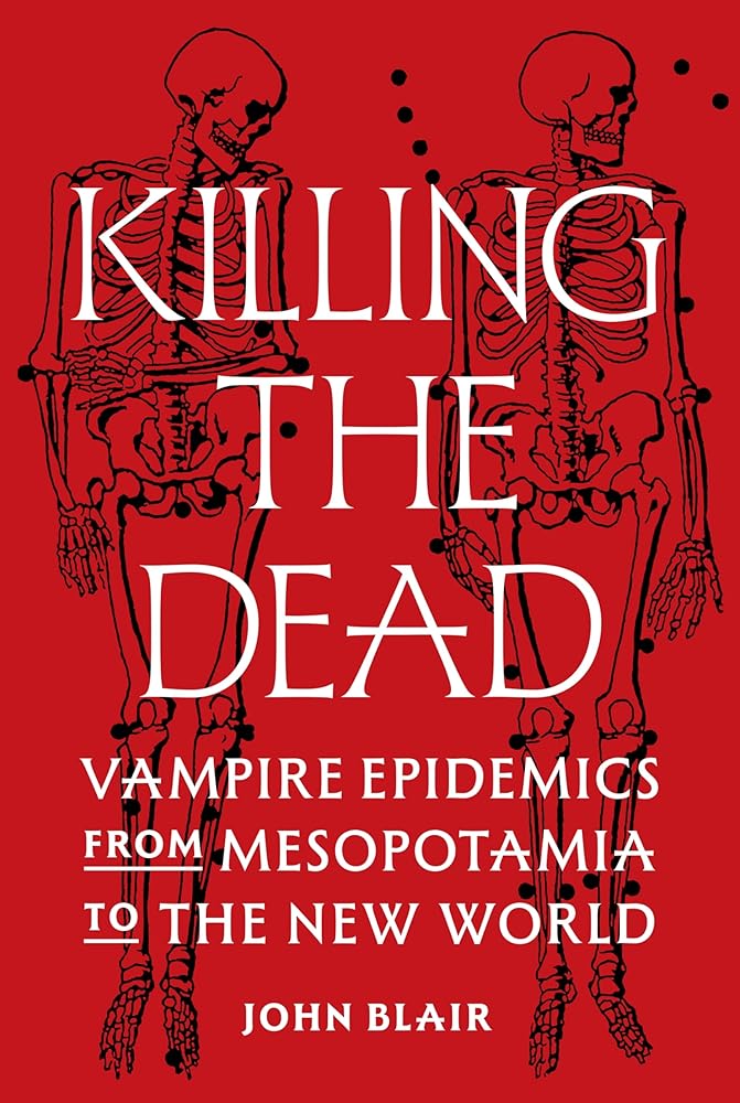 Killing the Dead: Vampire Epidemics from Mesopotamia to the New World cover image