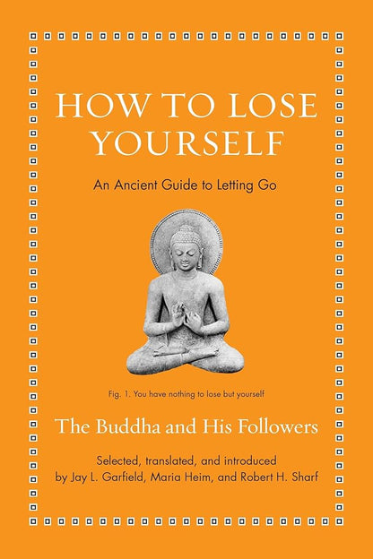 How to Lose Yourself: An Ancient Guide to Letting Go (Ancient Wisdom for Modern Readers) cover image