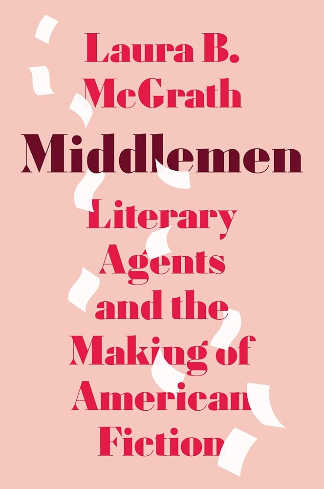 Middlemen: Literary Agents and the Making of American Fiction cover image