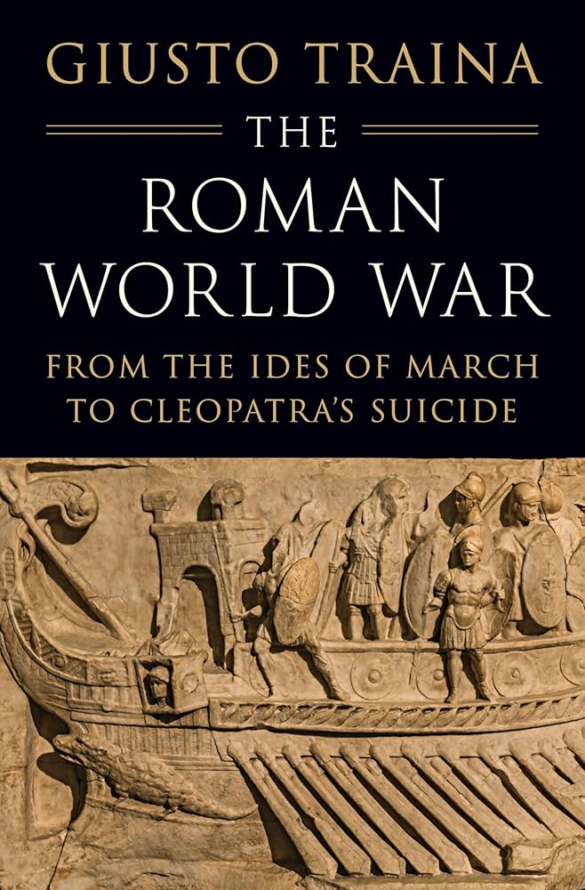The Roman World War: From the Ides of March to Cleopatra’s Suicide cover image